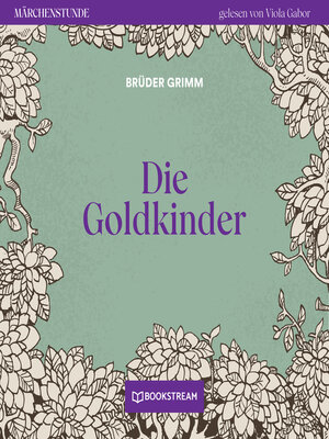 cover image of Die Goldkinder--Märchenstunde, Folge 124